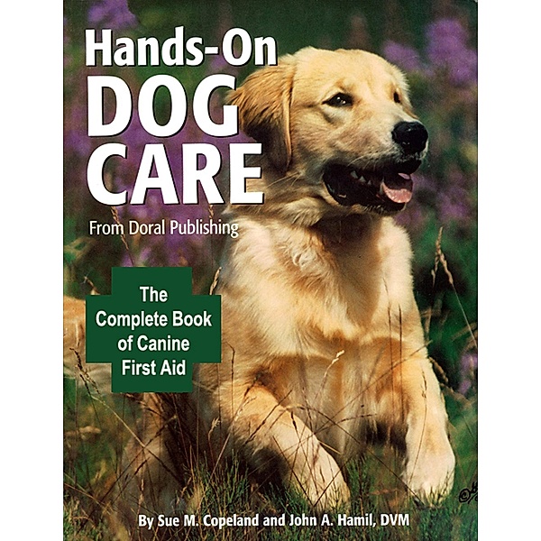 Hands-On Dog Care, Susan M. Copeland, John A. Hamil