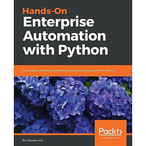 Hands-On Enterprise Automation with Python, Bassem Aly