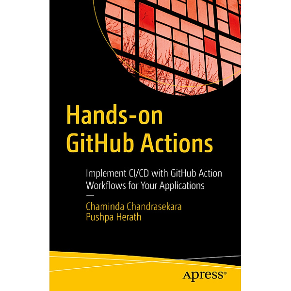 Hands-on GitHub Actions, Chaminda Chandrasekara, Pushpa Herath
