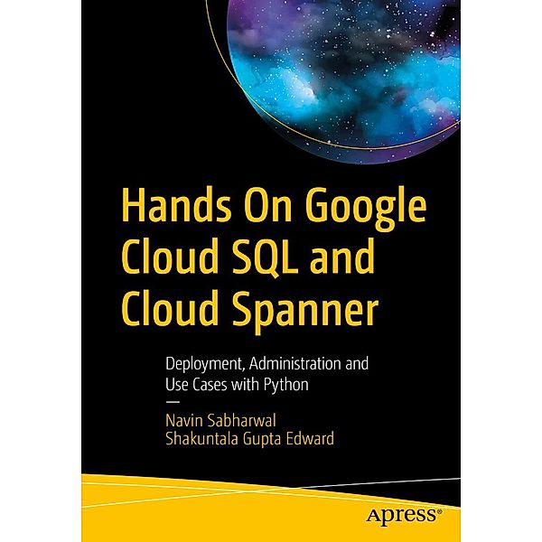 Hands On Google Cloud SQL and Cloud Spanner, Navin Sabharwal, Shakuntala Gupta Edward