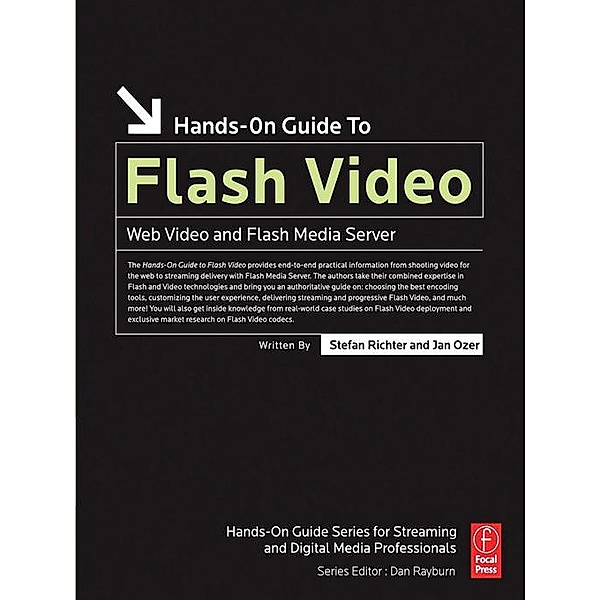 Hands-On Guide to Flash Video, Stefan Richter, Jan Ozer