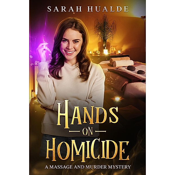 Hands-On Homicide (Massage and Murder Mystery) / Massage and Murder Mystery, Sarah Hualde