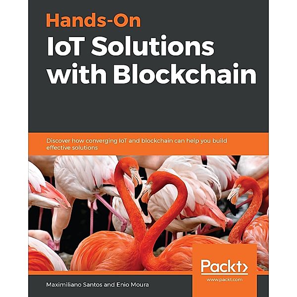 Hands-On IoT Solutions with Blockchain, Maximiliano Santos