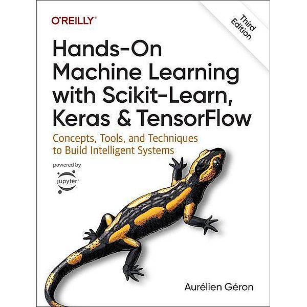 Hands-On Machine Learning with Scikit-Learn, Keras, and TensorFlow, Aurélien Géron