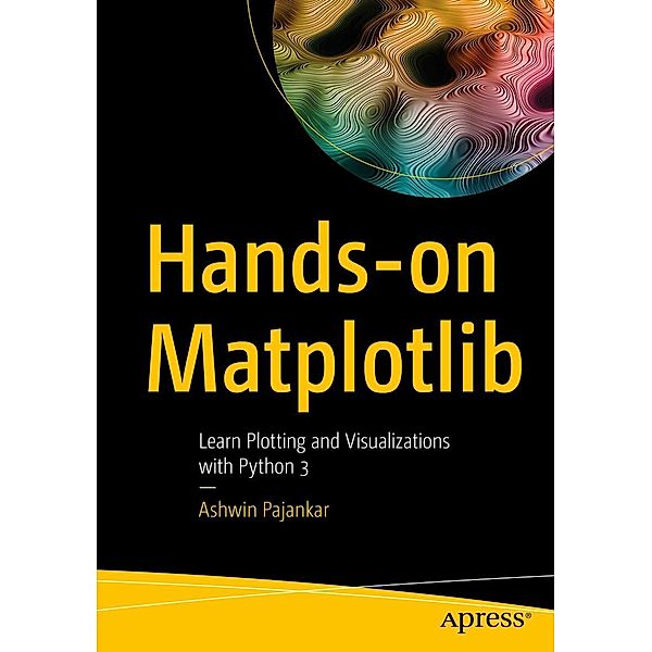 Hands-on Matplotlib, Ashwin Pajankar