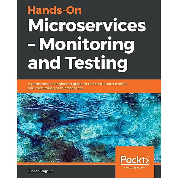 Hands-On Microservices - Monitoring and Testing, Dinesh Rajput
