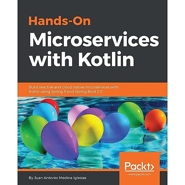 Hands-On Microservices with  Kotlin, Juan Antonio Medina Iglesias