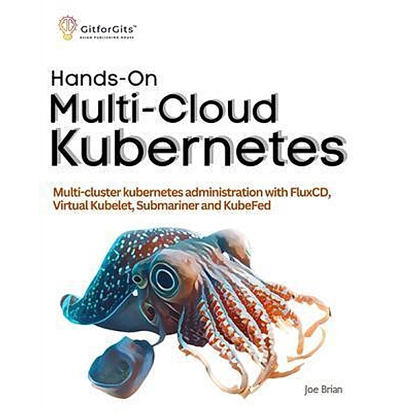 Hands-On Multi-Cloud Kubernetes, Joe Brian