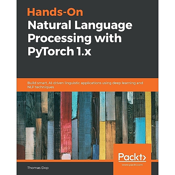Hands-On Natural Language Processing with PyTorch 1.x, Dop Thomas Dop