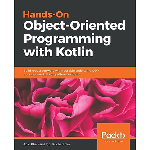 Hands-On Object-Oriented Programming with Kotlin, Igor Kucherenko, Abid Khan