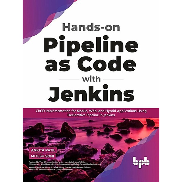 Hands-on Pipeline as Code with Jenkins: CI/CD Implementation for Mobile, Web, and Hybrid Applications Using Declarative Pipeline in Jenkins (English Edition), Ankita Patil, Mitesh Soni
