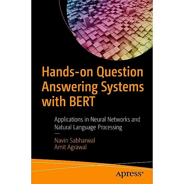 Hands-on Question Answering Systems with BERT, Navin Sabharwal, Amit Agrawal