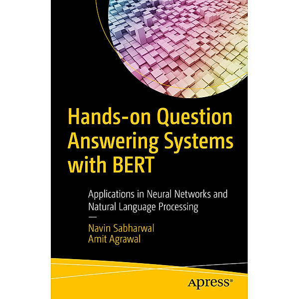 Hands-on Question Answering Systems with BERT, Navin Sabharwal, Amit Agrawal