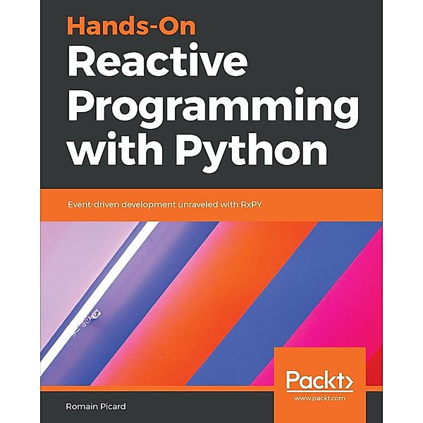 Hands-On Reactive Programming with Python, Romain Picard
