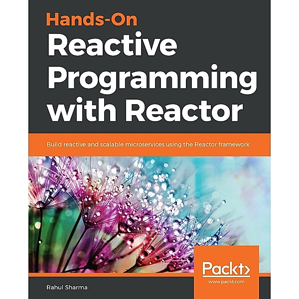 Hands-On Reactive Programming with Reactor, Rahul Sharma