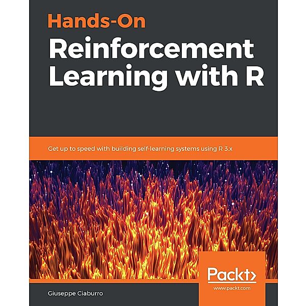 Hands-On Reinforcement Learning with R, Ciaburro Giuseppe Ciaburro