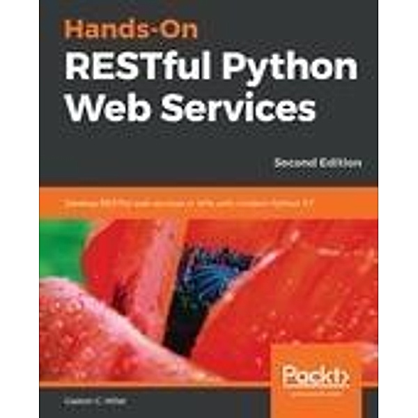 Hands-On RESTful Python Web Services, Gaston C. Hillar