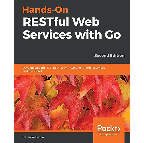 Hands-On RESTful Web Services with Go, Yellavula Naren Yellavula