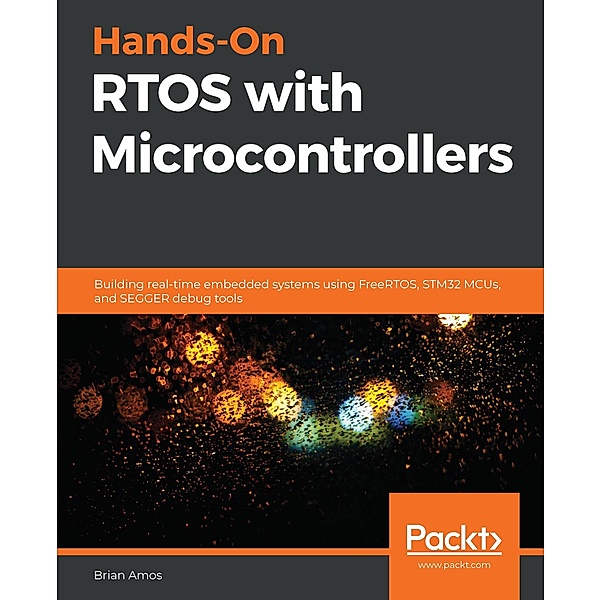 Hands-On RTOS with Microcontrollers, Amos Brian Amos