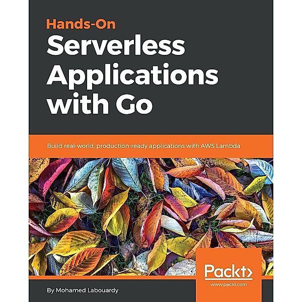 Hands-On Serverless Applications with Go, Mohamed Labouardy