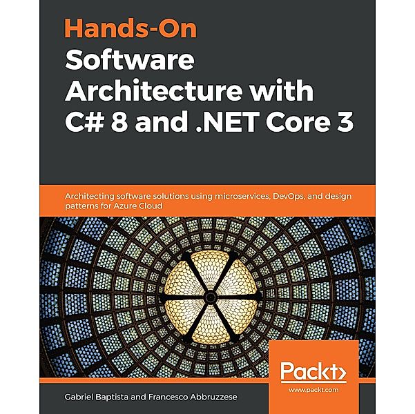 Hands-On Software Architecture with C# 8 and .NET Core 3, Baptista Gabriel Baptista
