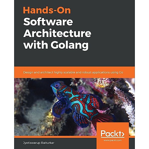 Hands-On Software Architecture with Golang, Jyotiswarup Raiturkar