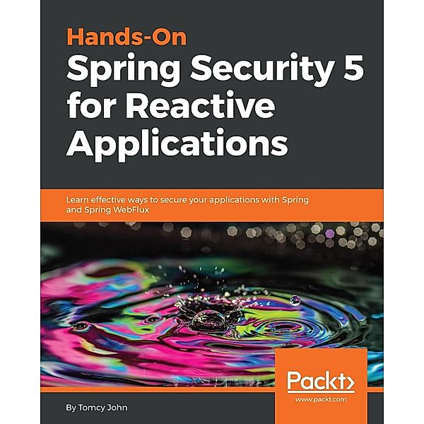 Hands-On Spring Security 5 for Reactive Applications, Tomcy John