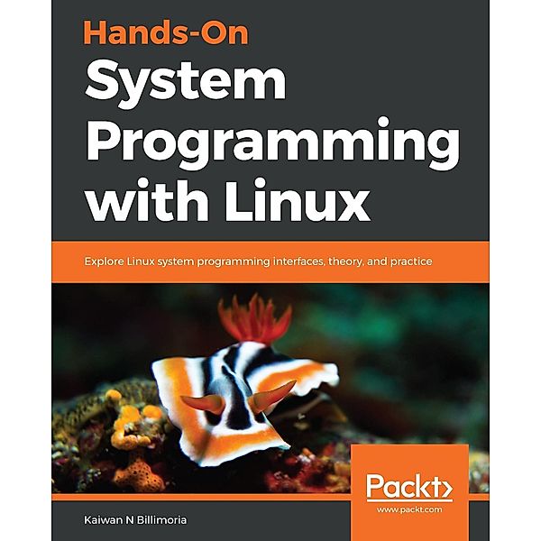 Hands-On System Programming with Linux, Kaiwan N Billimoria