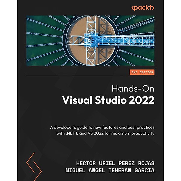 Hands-On Visual Studio 2022, Hector Uriel Perez Rojas, Miguel Angel Teheran Garcia