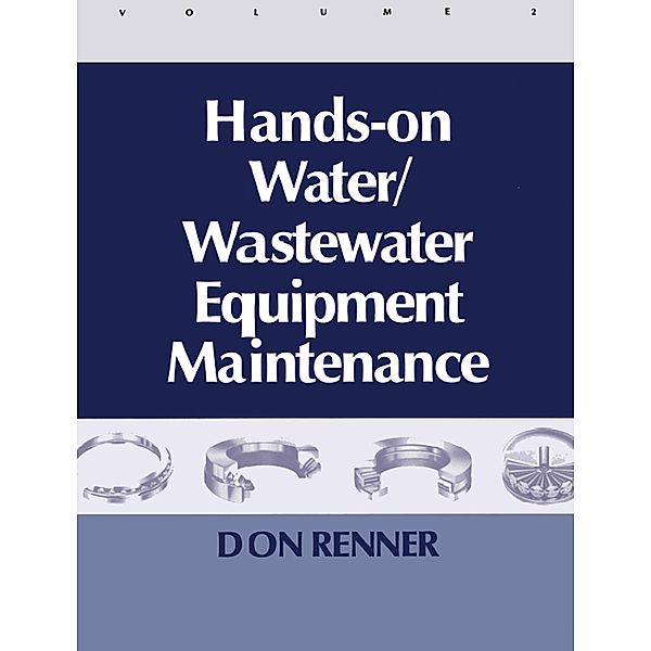 Hands On Water and Wastewater Equipment Maintenance, Volume II, Barbara Renner