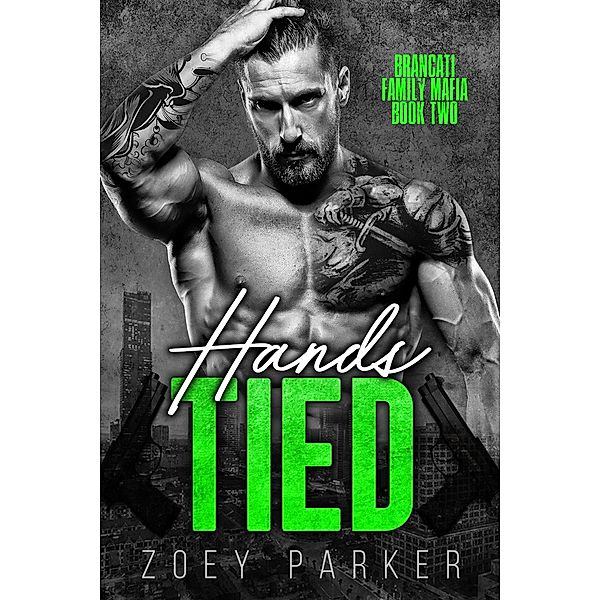 Hands Tied (Book 2) / Brancati Family Mafia, Zoey Parker