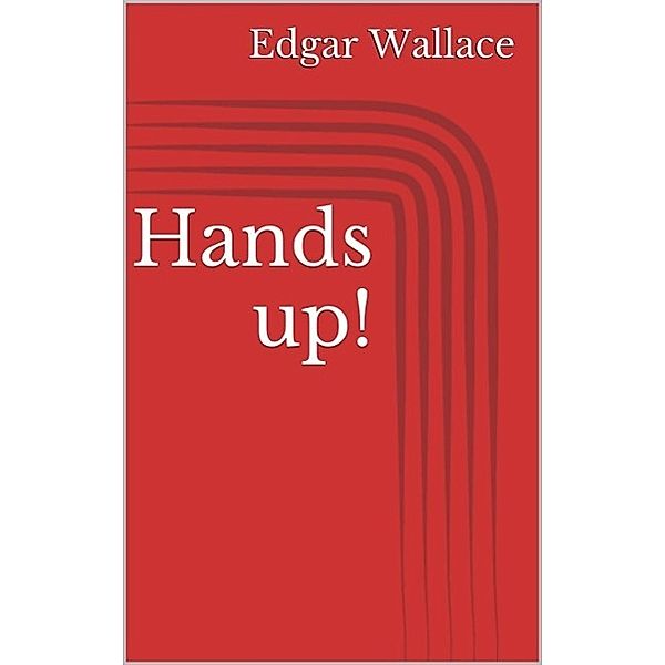 Hands up!, Edgar Wallace