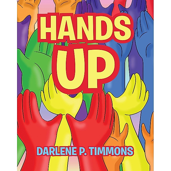 Hands Up, Darlene P. Timmons