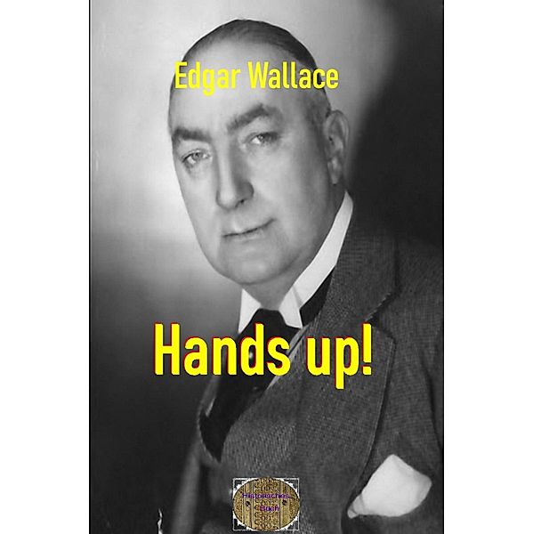 Hands up!, Edgar Wallace
