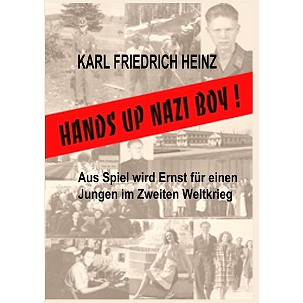 Hands up Nazi Boy!, Karl Friedrich Heinz