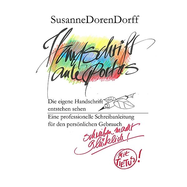 Handschrift ante portas - schreiben macht glücklich, Susanne Dorendorff