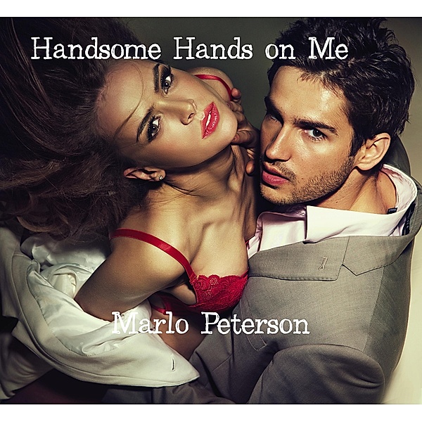 Handsome Hands on Me, Marlo Peterson