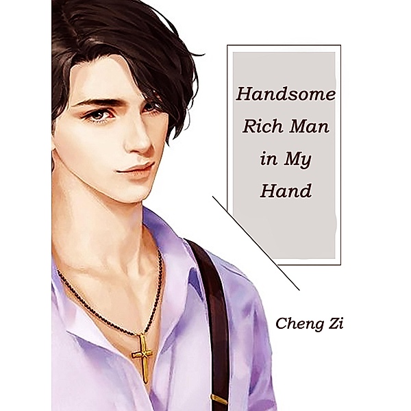Handsome Rich Man in My Hand, Cheng Zi