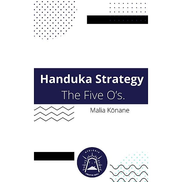 Handuka Strategy  The Five O's., Malia Konane