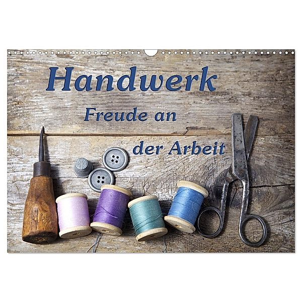 Handwerk - Freude an der Arbeit (Wandkalender 2024 DIN A3 quer), CALVENDO Monatskalender, Gunter Kirsch