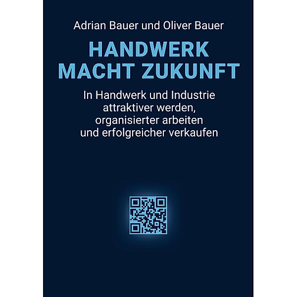 Handwerk Macht Zukunft, Adrian Bauer, Oliver Bauer