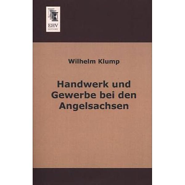 Handwerk und Gewerbe bei den Angelsachsen, Wilhelm Klump
