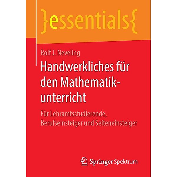 Handwerkliches für den Mathematikunterricht / essentials, Rolf J. Neveling
