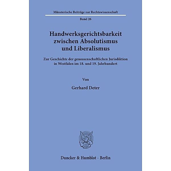 Handwerksgerichtsbarkeit zwischen Absolutismus und Liberalismus., Gerhard Deter