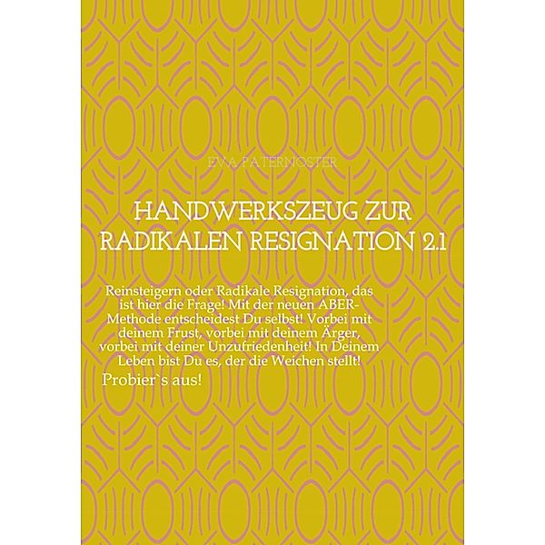 Handwerkszeug zur RADIKALEN RESIGNATION 2.1, Eva Paternoster