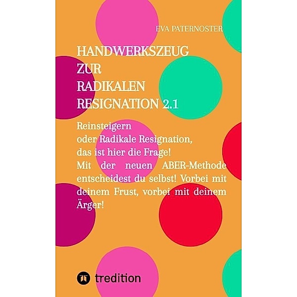 Handwerkszeug zur RADIKALEN RESIGNATION 2.1, Eva Paternoster