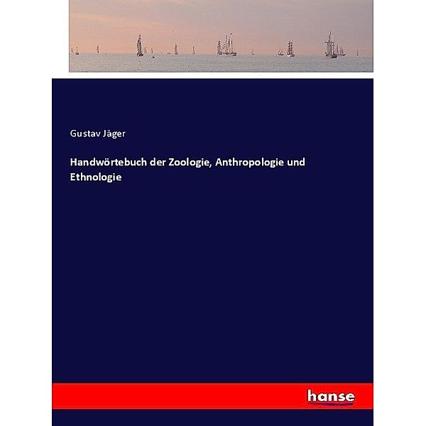 Handwörtebuch der Zoologie, Anthropologie und Ethnologie, Gustav Jäger