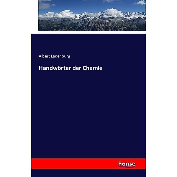 Handwörter der Chemie, Albert Ladenburg