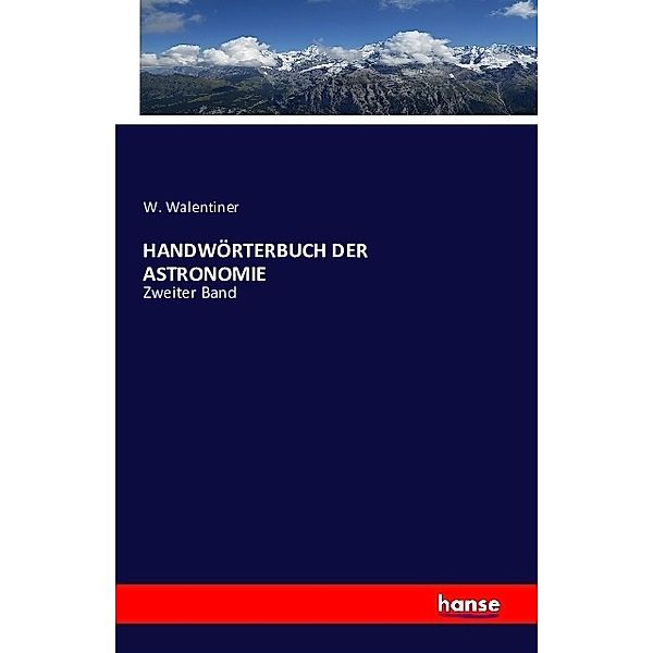 HANDWÖRTERBUCH DER ASTRONOMIE, W. Walentiner