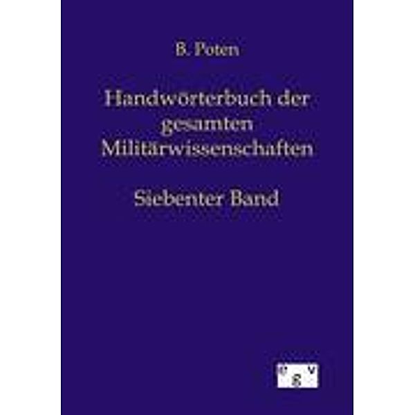 Handwörterbuch der Gesamten Militärwissenschaften, Bernhard von Poten
